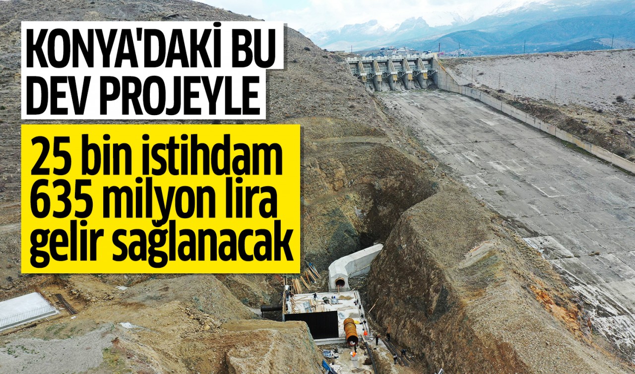 Konya'daki bu dev projeyle 25 bin istihdam, 635 milyon lira gelir sağlanacak