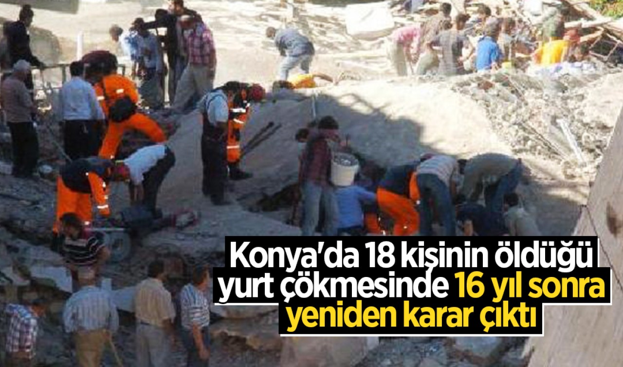 Konya'da 18 kişinin öldüğü yurt çökmesinde 16 yıl sonra yeniden karar çıktı